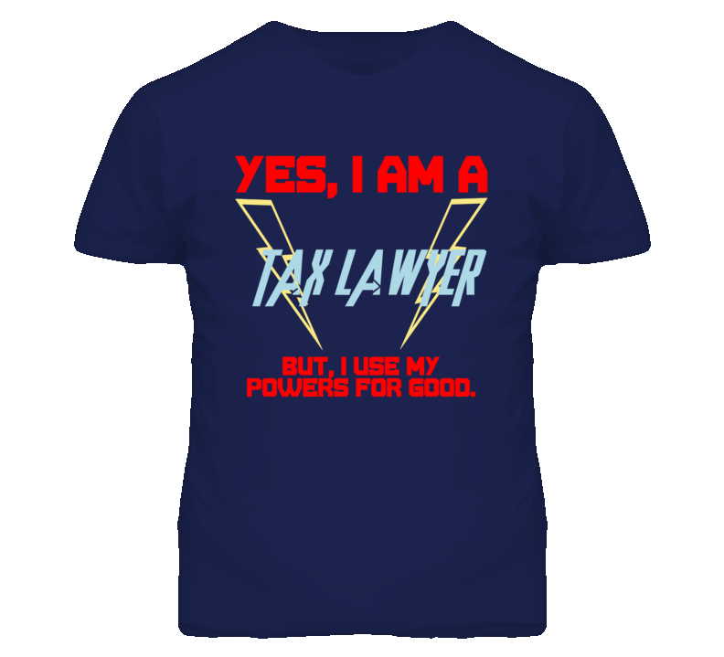 Yes I Am A Tax Lawyer Funny Powers T Shirt