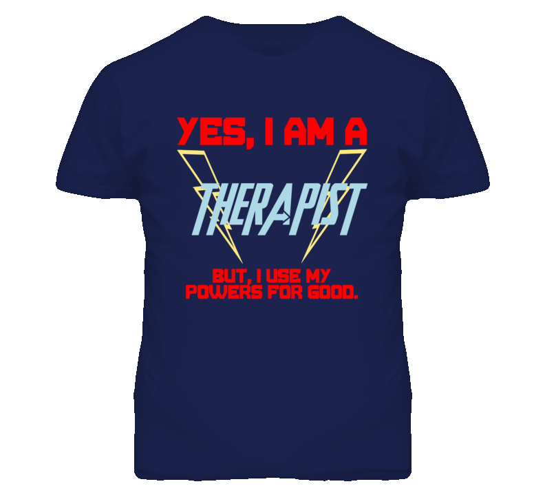 Yes I Am A Therapist  Funny Powers T Shirt