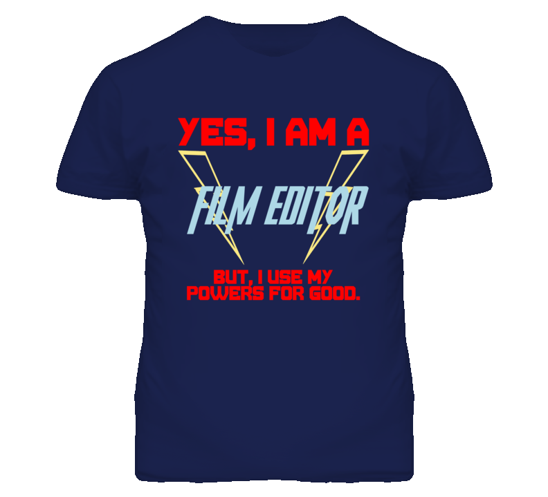 Yes I Am A Film Editor Funny Powers T Shirt