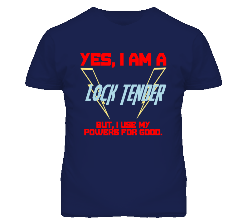 Yes I Am A Lock Tender Funny Powers T Shirt