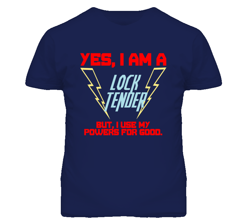 Yes I Am A Lock Tender Funny Powers T Shirt