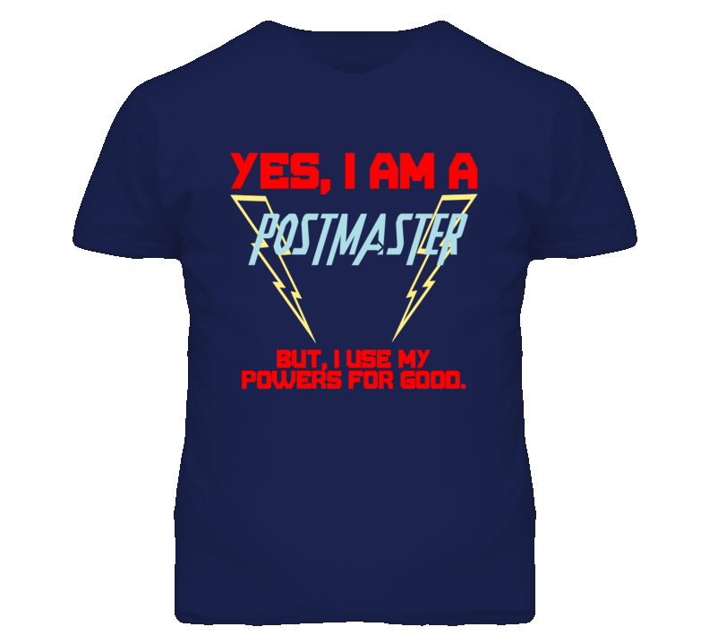 Yes I Am A Postmaster  Funny Powers T Shirt