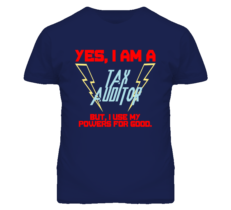 Yes I Am A Tax Auditor Funny Powers T Shirt