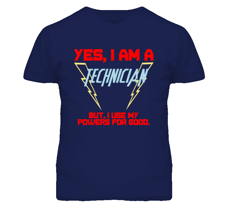 Yes I Am A Technician  Funny Powers T Shirt