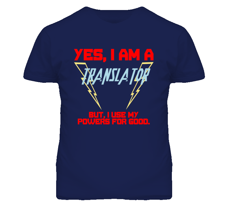 Yes I Am A Translator  Funny Powers T Shirt