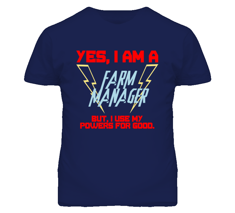 Yes I Am A Farm Manager Funny Powers T Shirt