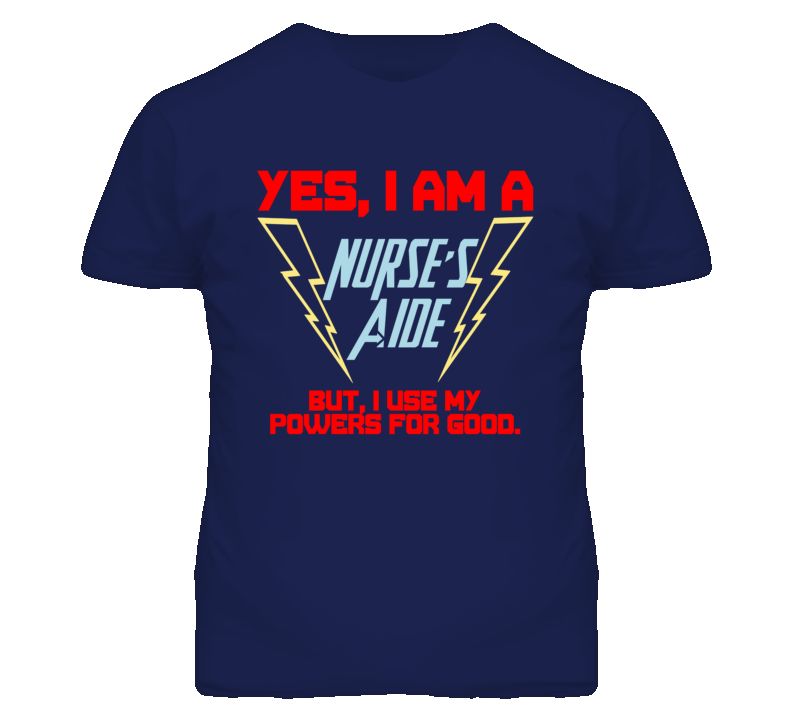 Yes I Am A Nurse'S Aide Funny Powers T Shirt
