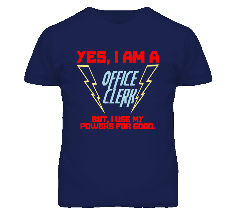 Yes I Am A Office Clerk Funny Powers T Shirt