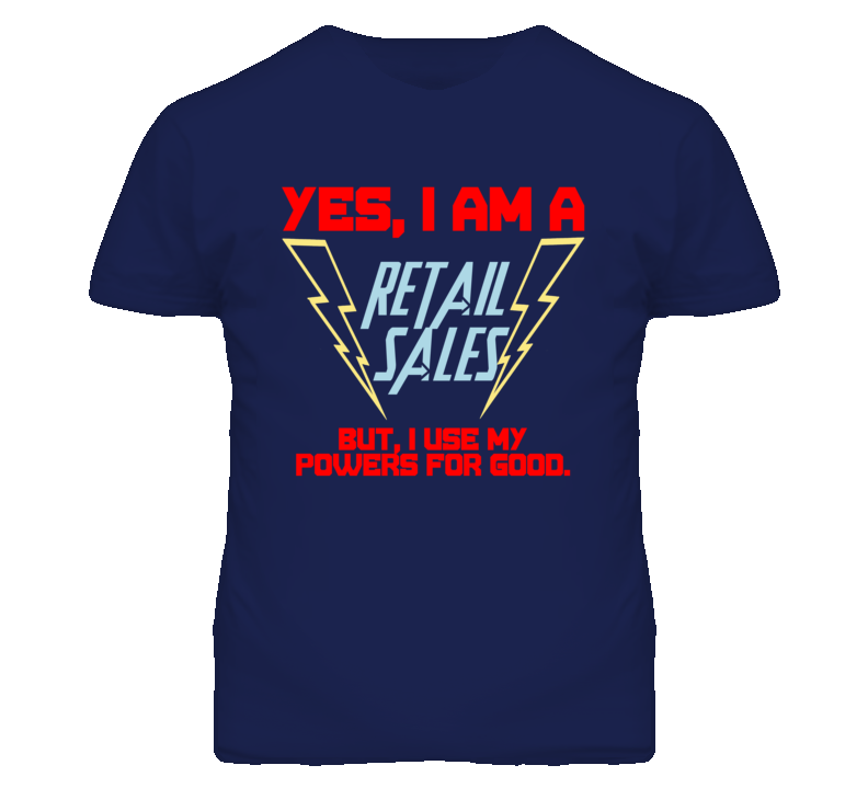 Yes I Am A Retail Sales Funny Powers T Shirt