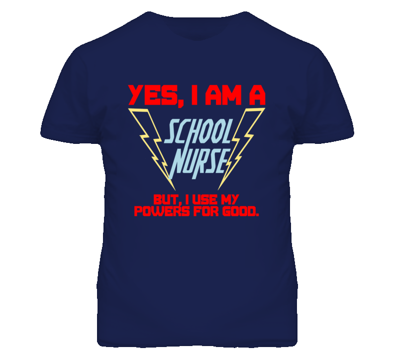 Yes I Am A School Nurse Funny Powers T Shirt Yes I Am A School Nurse Funny Powers T Shirt