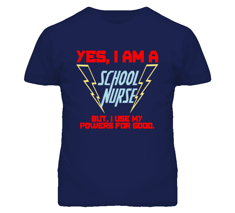 Yes I Am A School Nurse Funny Powers T Shirt