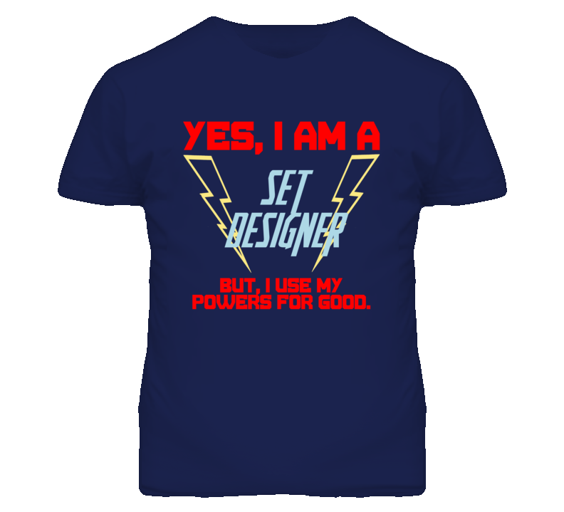 Yes I Am A Set Designer Funny Powers T Shirt
