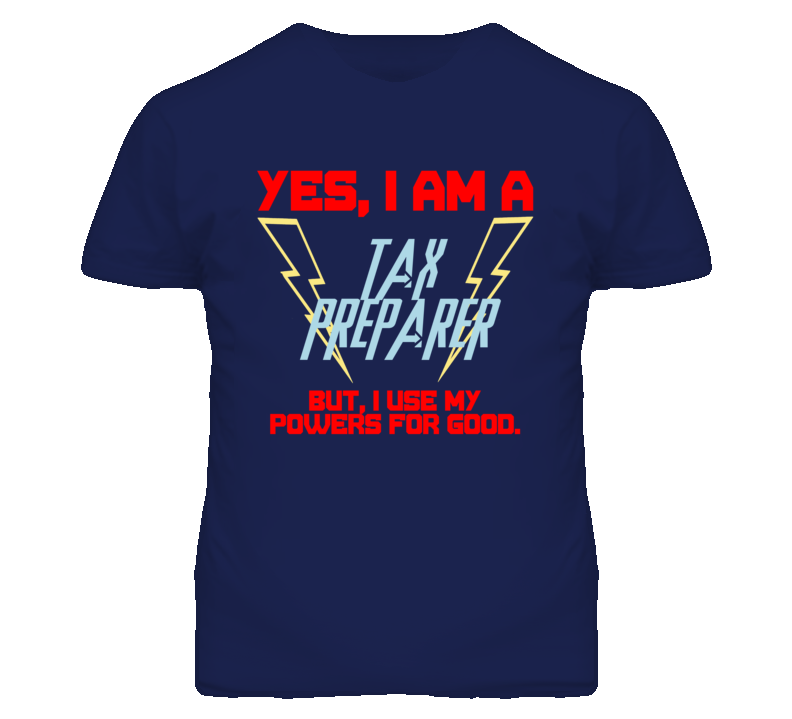 Yes I Am A Tax Preparer Funny Powers T Shirt Yes I Am A Tax Preparer Funny Powers T Shirt
