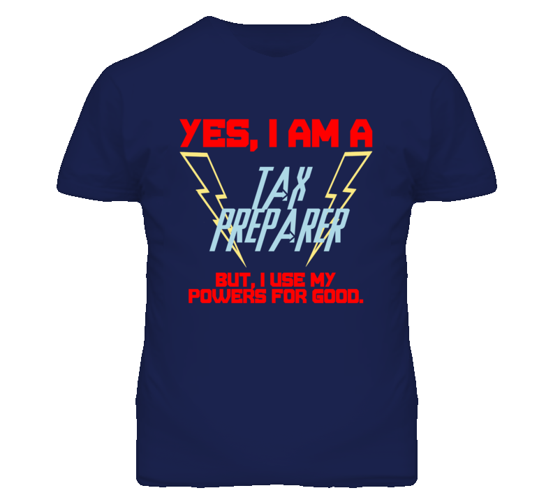 Yes I Am A Tax Preparer Funny Powers T Shirt