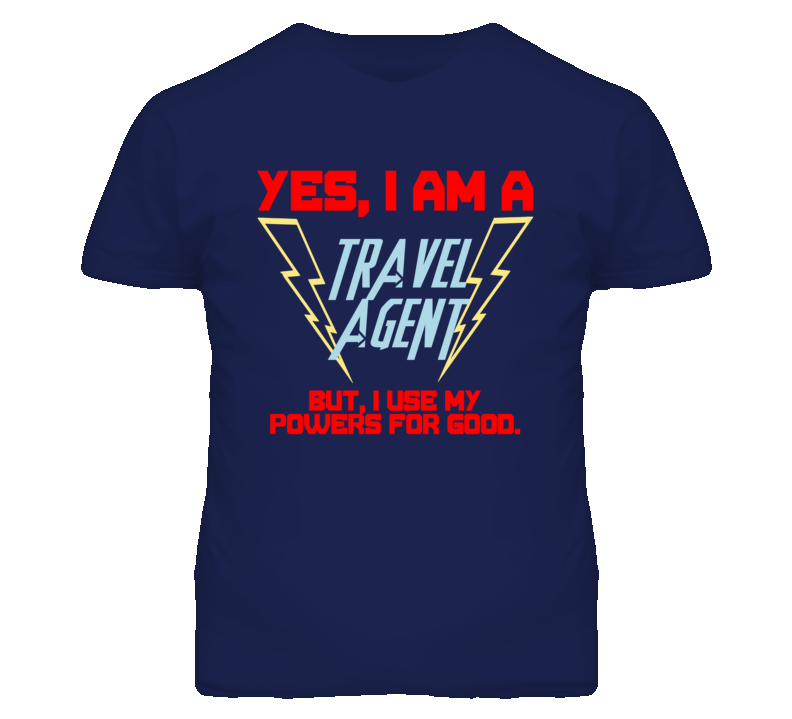 Yes I Am A Travel Agent Funny Powers T Shirt