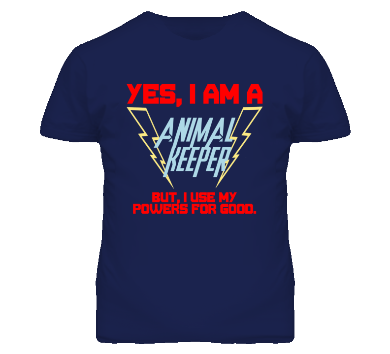 Yes I Am A Animal Keeper Funny Powers T Shirt Yes I Am A Animal Keeper Funny Powers T Shirt