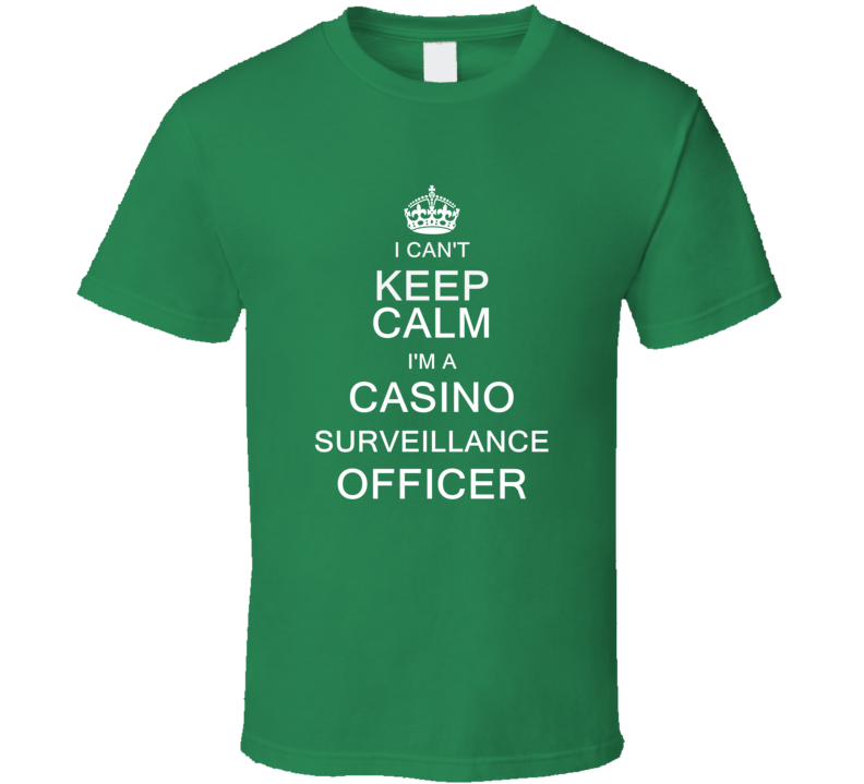I Can't Keep Calm I'm a Casino Surveillance Officer  T Shirt