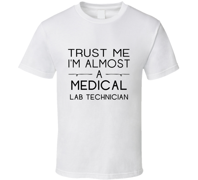 Medical Lab Technician Trust Me Occupation T Shirt Medical Lab Technician Trust Me Occupation T Shirt