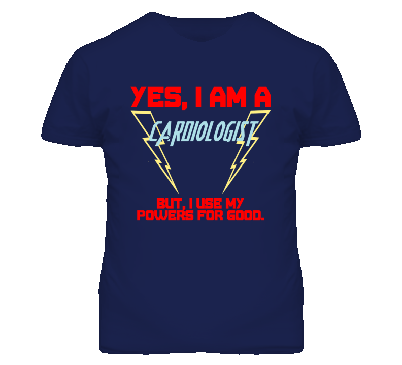Yes I Am A Cardiologist  Funny Powers T Shirt