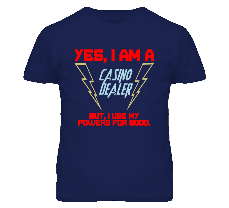Yes I Am A Casino Dealer Funny Powers T Shirt