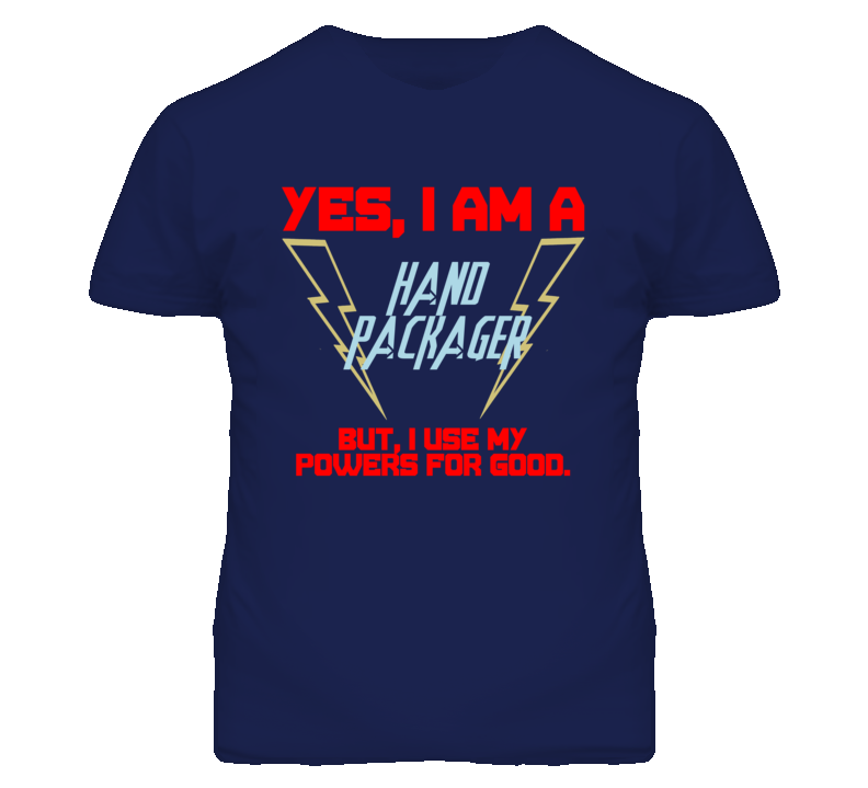 Yes I Am A Hand Packager Funny Powers T Shirt