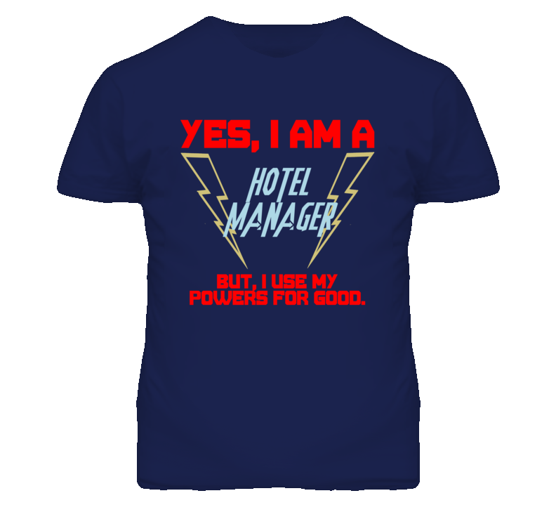 Yes I Am A Hotel Manager Funny Powers T Shirt Yes I Am A Hotel Manager Funny Powers T Shirt