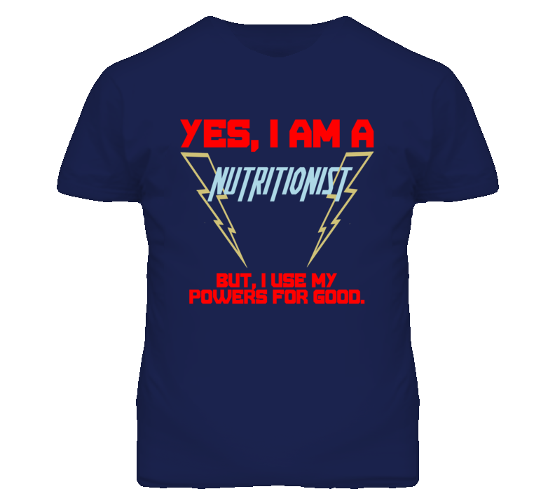 Yes I Am A Nutritionist  Funny Powers T Shirt