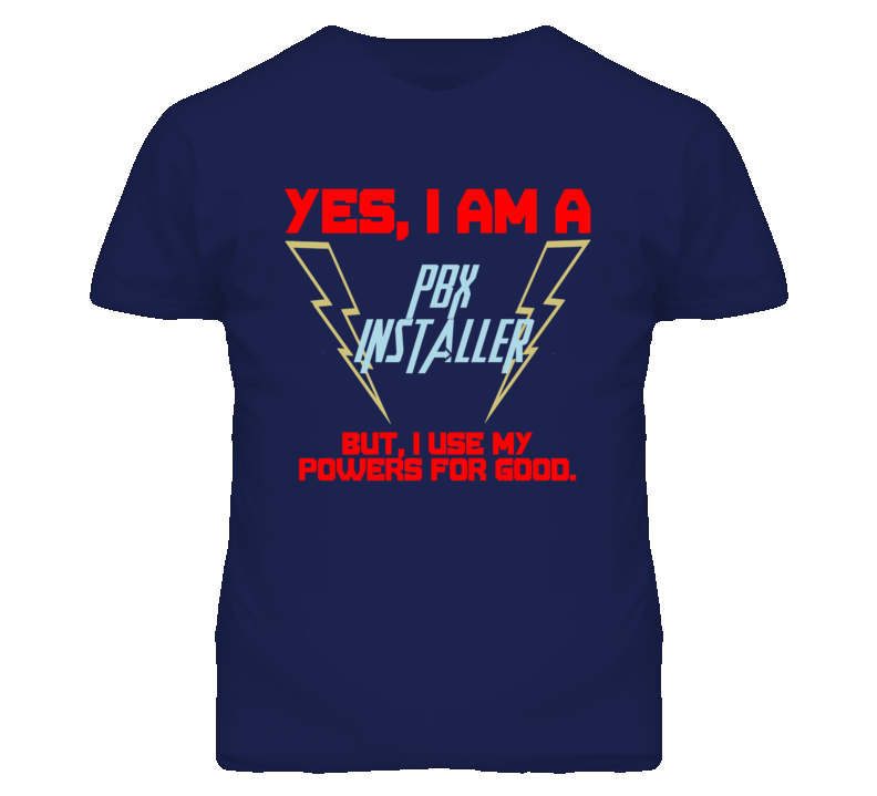 Yes I Am A Pbx Installer Funny Powers T Shirt Yes I Am A Pbx Installer Funny Powers T Shirt