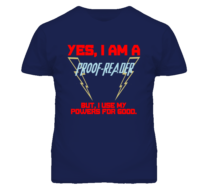 Yes I Am A Proof-Reader  Funny Powers T Shirt