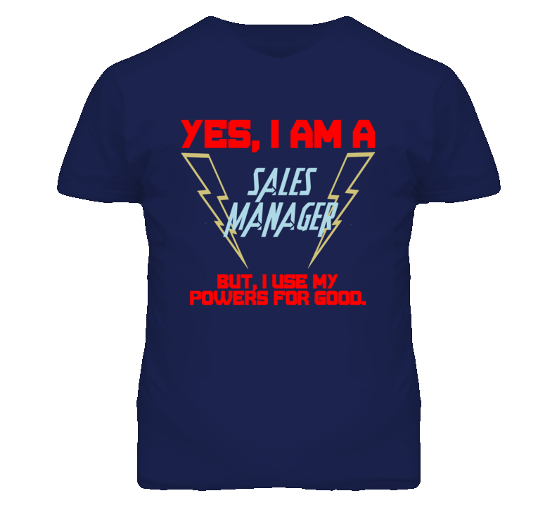 Yes I Am A Sales Manager Funny Powers T Shirt Yes I Am A Sales Manager Funny Powers T Shirt