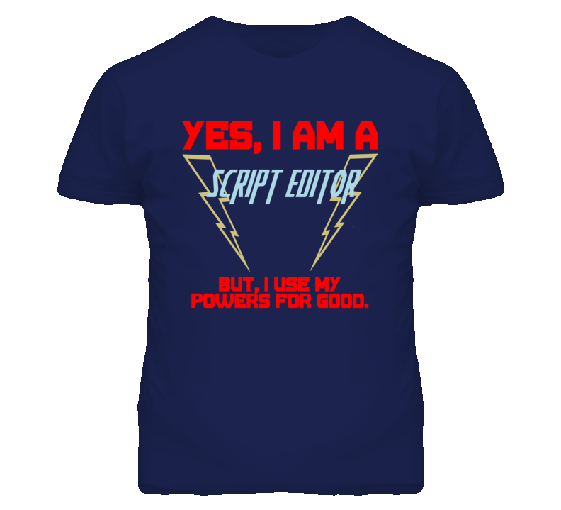 Yes I Am A Script Editor Funny Powers T Shirt