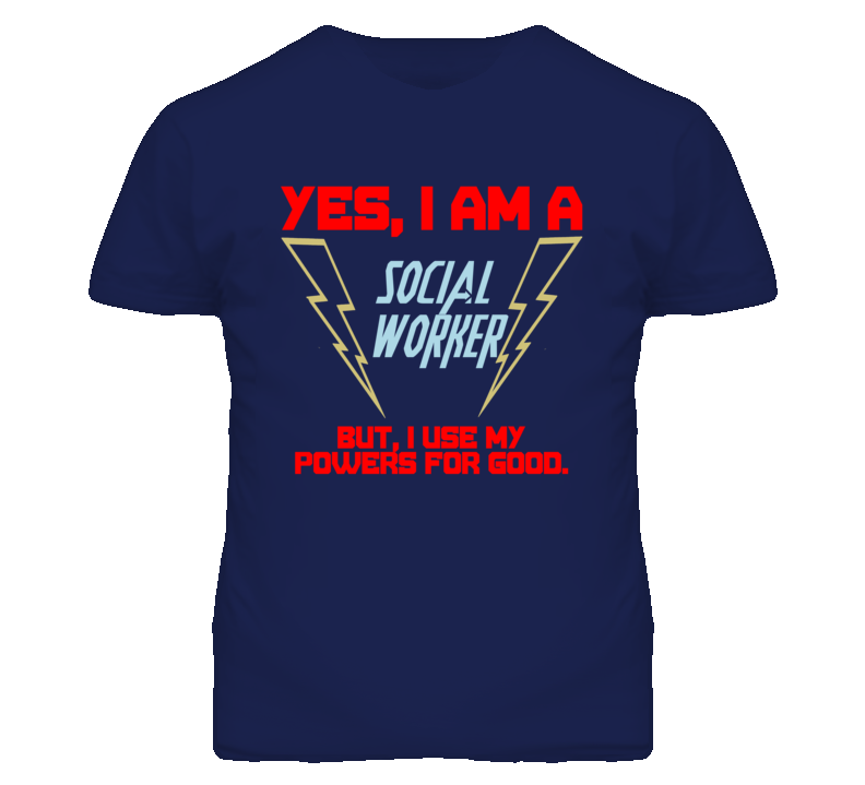 Yes I Am A Social Worker Funny Powers T Shirt Yes I Am A Social Worker Funny Powers T Shirt