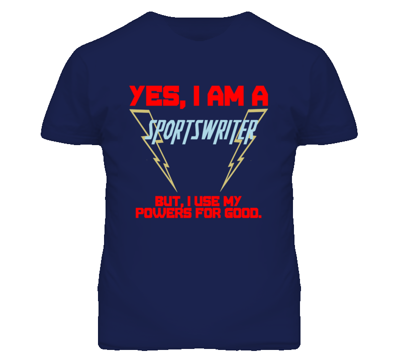 Yes I Am A Sportswriter Funny Powers T Shirt Yes I Am A Sportswriter Funny Powers T Shirt