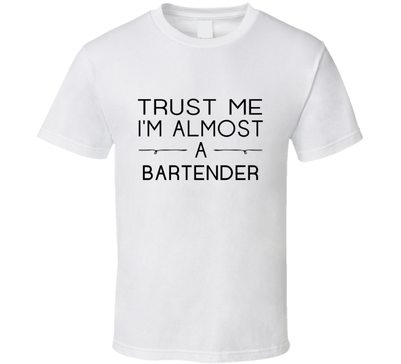 Bartender Trust Me Occupation T Shirt