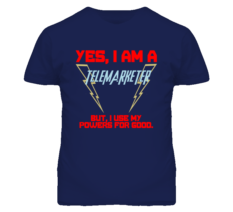 Yes I Am A Telemarketer  Funny Powers T Shirt