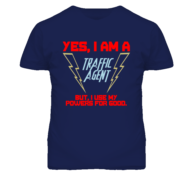 Yes I Am A Traffic Agent Funny Powers T Shirt Yes I Am A Traffic Agent Funny Powers T Shirt