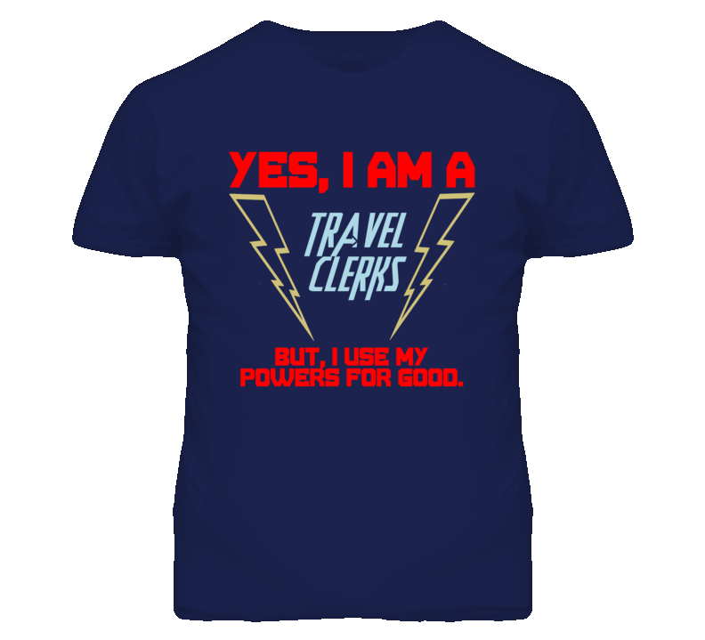 Yes I Am A Travel Clerks Funny Powers T Shirt