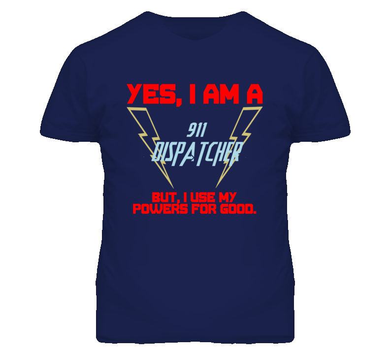 Yes I Am A 911 Dispatcher Funny Powers T Shirt