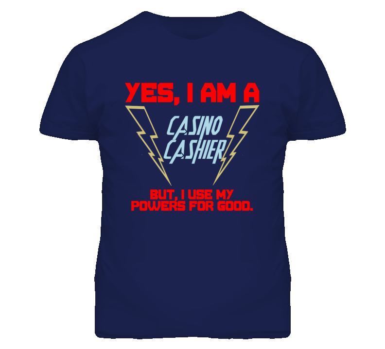 Yes I Am A Casino Cashier Funny Powers T Shirt Yes I Am A Casino Cashier Funny Powers T Shirt