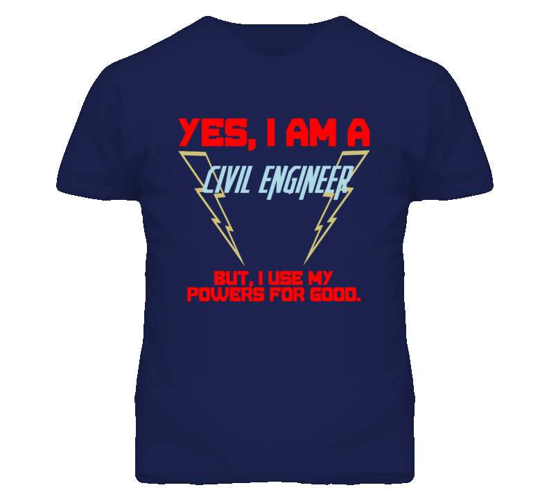 Yes I Am A Civil Engineer Funny Powers T Shirt