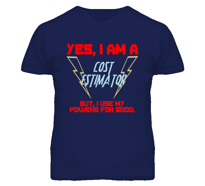 Yes I Am A Cost Estimator Funny Powers T Shirt