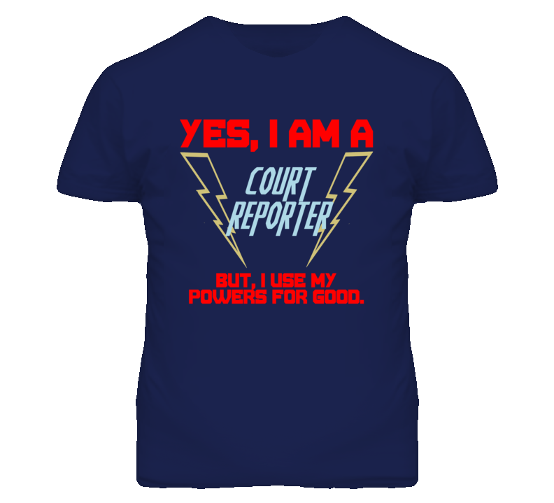 Yes I Am A Court Reporter Funny Powers T Shirt