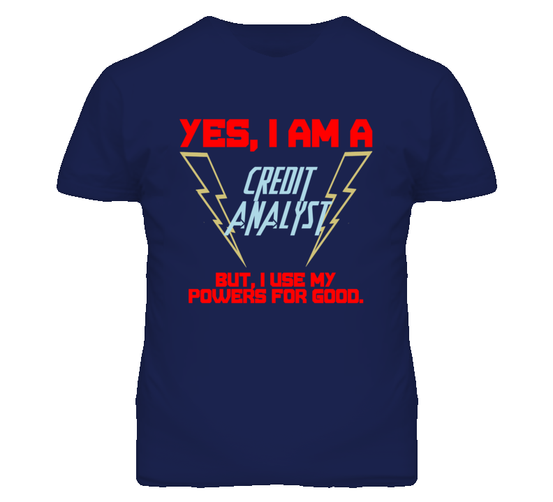 Yes I Am A Credit Analyst Funny Powers T Shirt