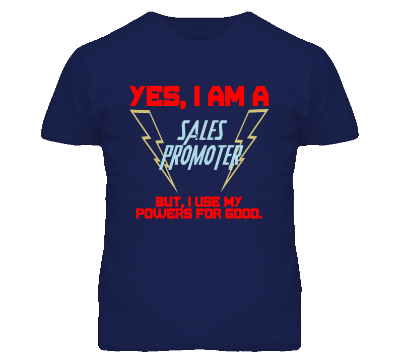 Yes I Am A Sales Promoter Funny Powers T Shirt