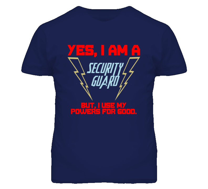 Yes I Am A Security Guard Funny Powers T Shirt Yes I Am A Security Guard Funny Powers T Shirt