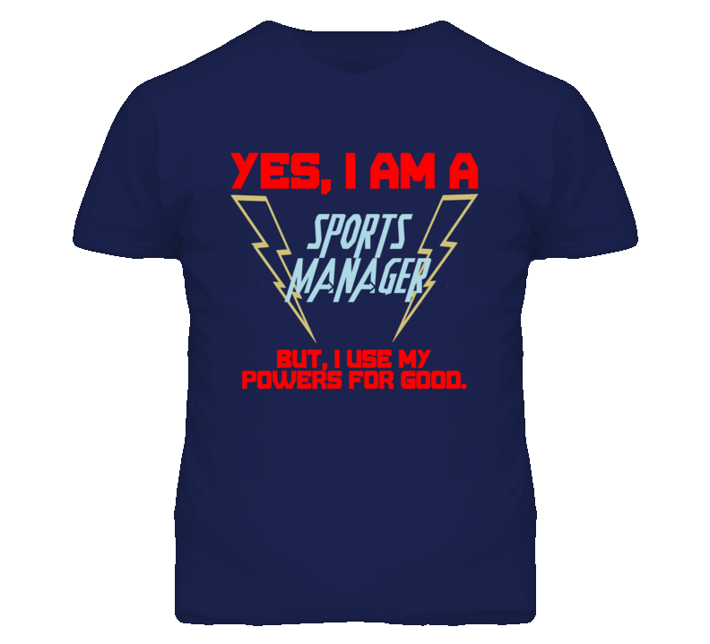 Yes I Am A Sports Manager Funny Powers T Shirt