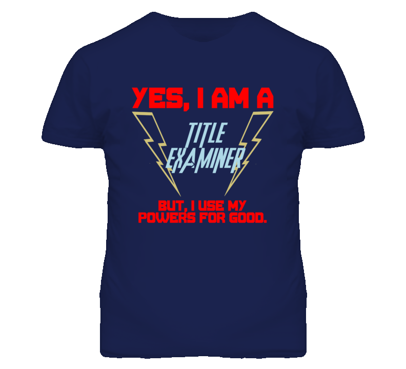 Yes I Am A Title Examiner Funny Powers T Shirt Yes I Am A Title Examiner Funny Powers T Shirt