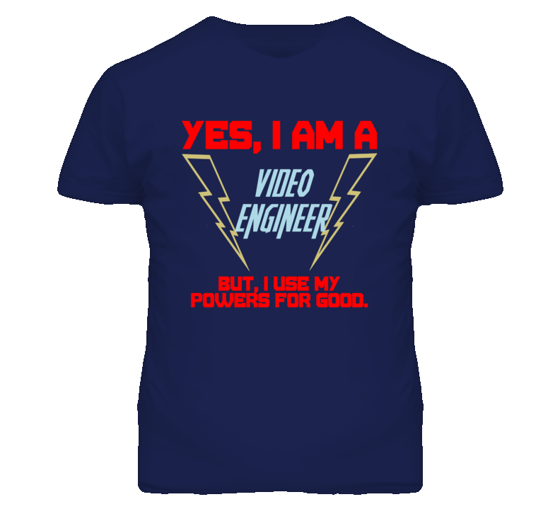 Yes I Am A Video Engineer Funny Powers T Shirt Yes I Am A Video Engineer Funny Powers T Shirt