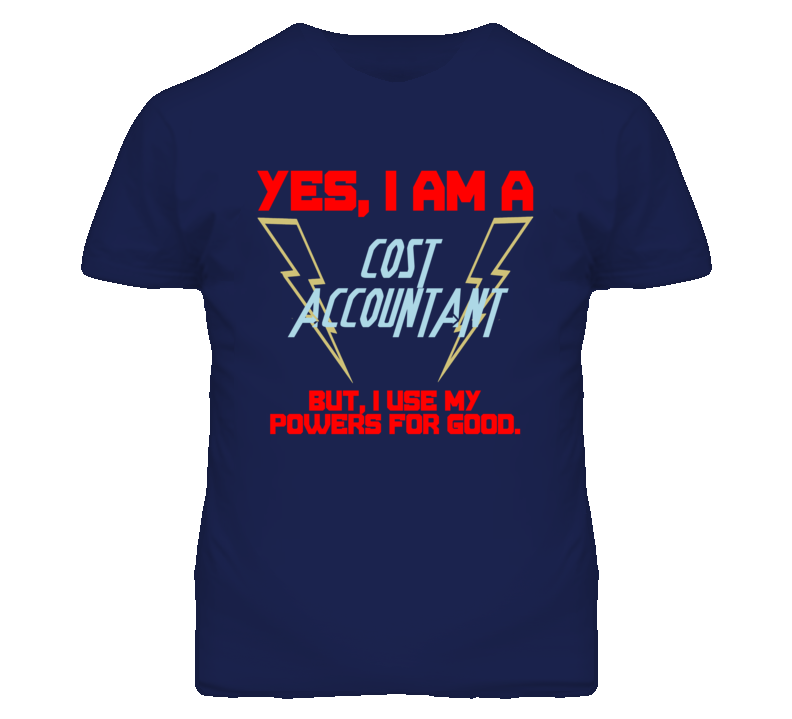 Yes I Am A Cost Accountant Funny Powers T Shirt