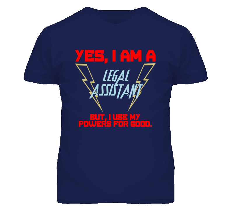 Yes I Am A Legal Assistant Funny Powers T Shirt Yes I Am A Legal Assistant Funny Powers T Shirt